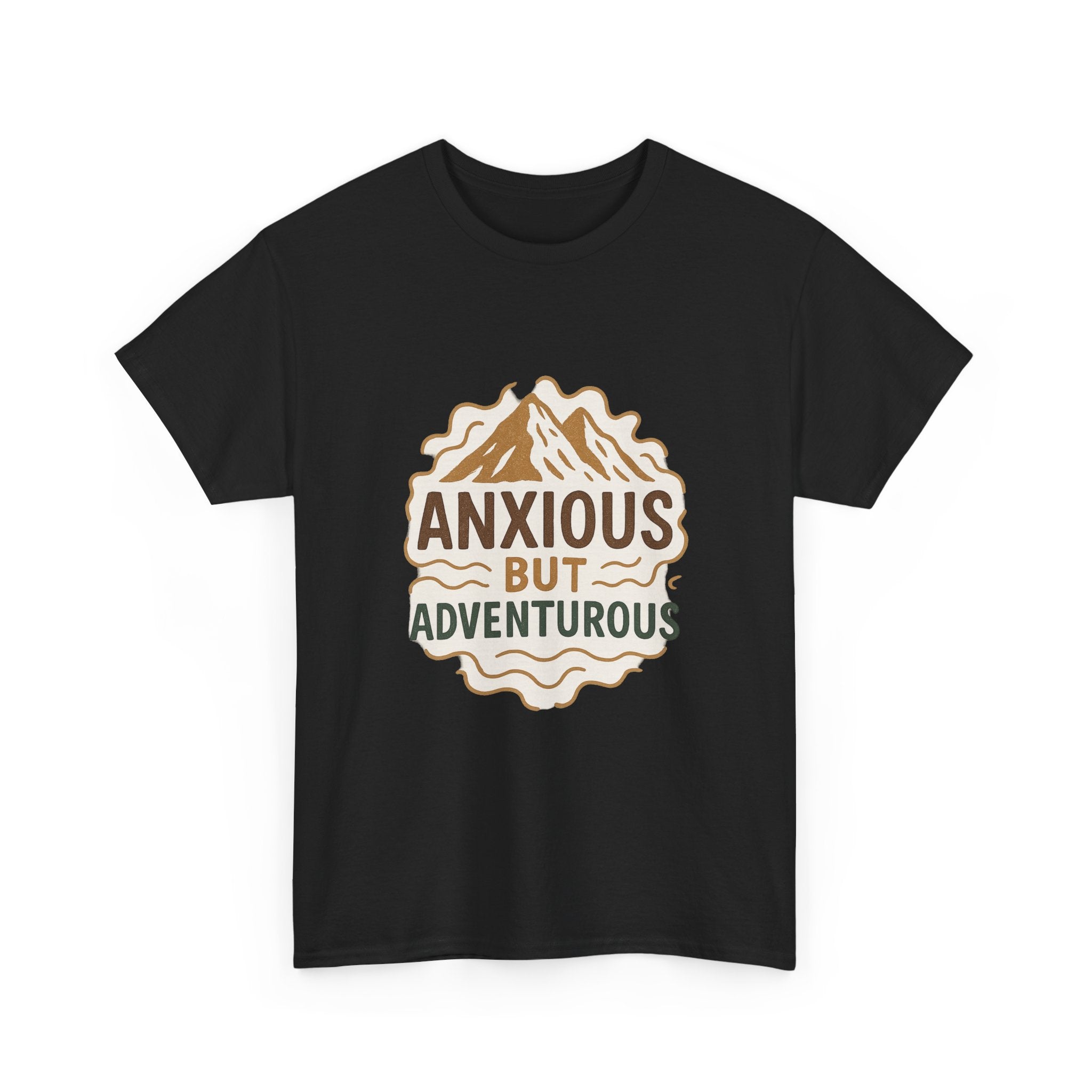 Anxious But Adventurous T-Shirt | Unique Gift | Graphic Tee