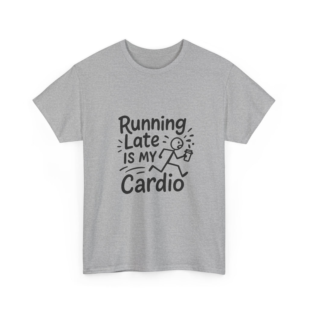 Running Late Is My Cardio Funny T-Shirt | Funny Gift | Graphic Tee