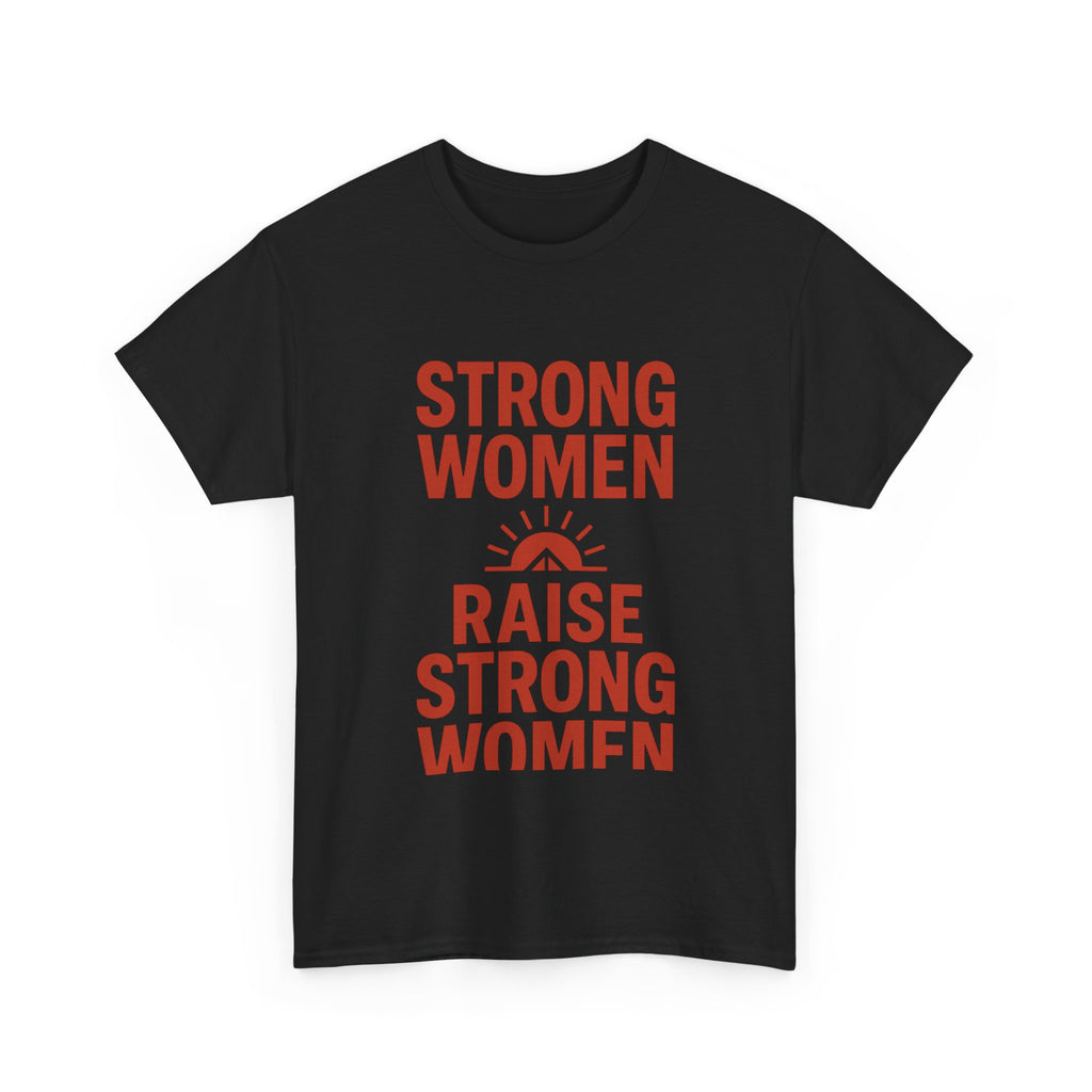 Strong Women Raise Strong Women T-Shirt | Unique Gift | Graphic Tee