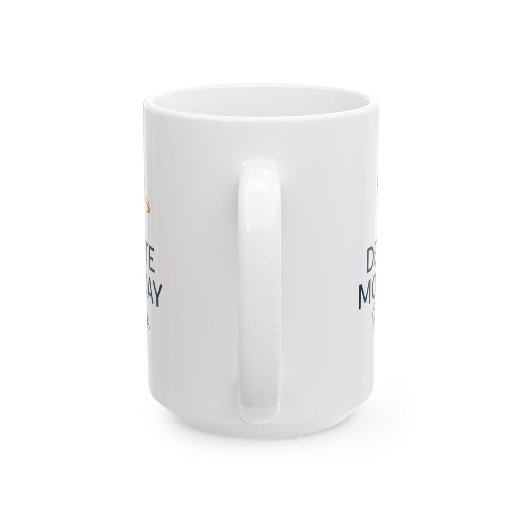 Mondays Are A Crime And I Want Justice Coffee Mug | Funny Gift | Ceramic Mug