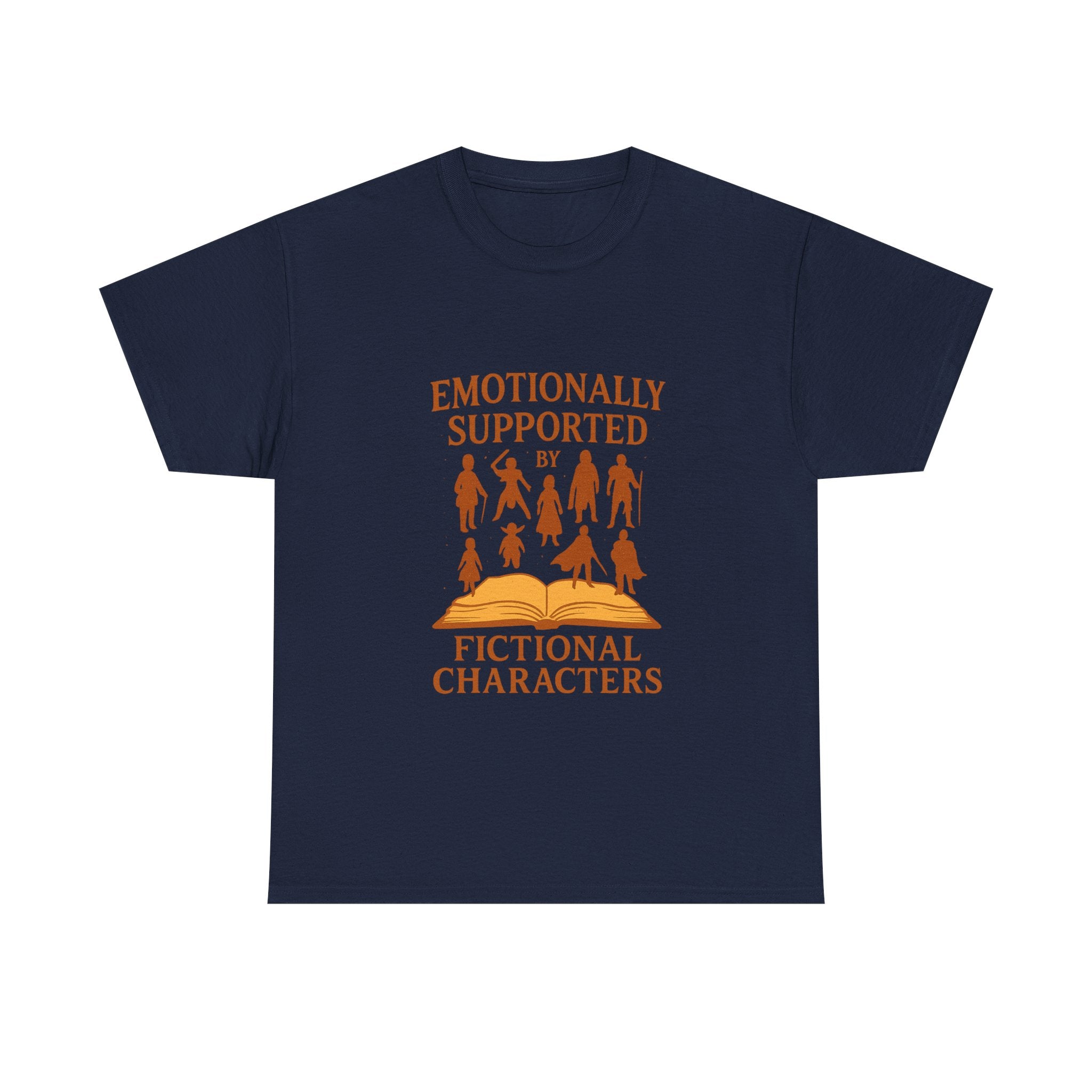 Emotionally Supported By Fictional Characters T-Shirt | Unique Gift | Graphic Tee