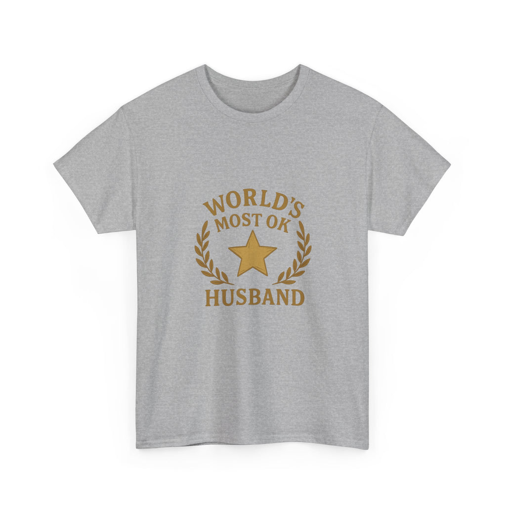 Worlds Most OK Husband T-Shirt | Unique Gift | Graphic Tee