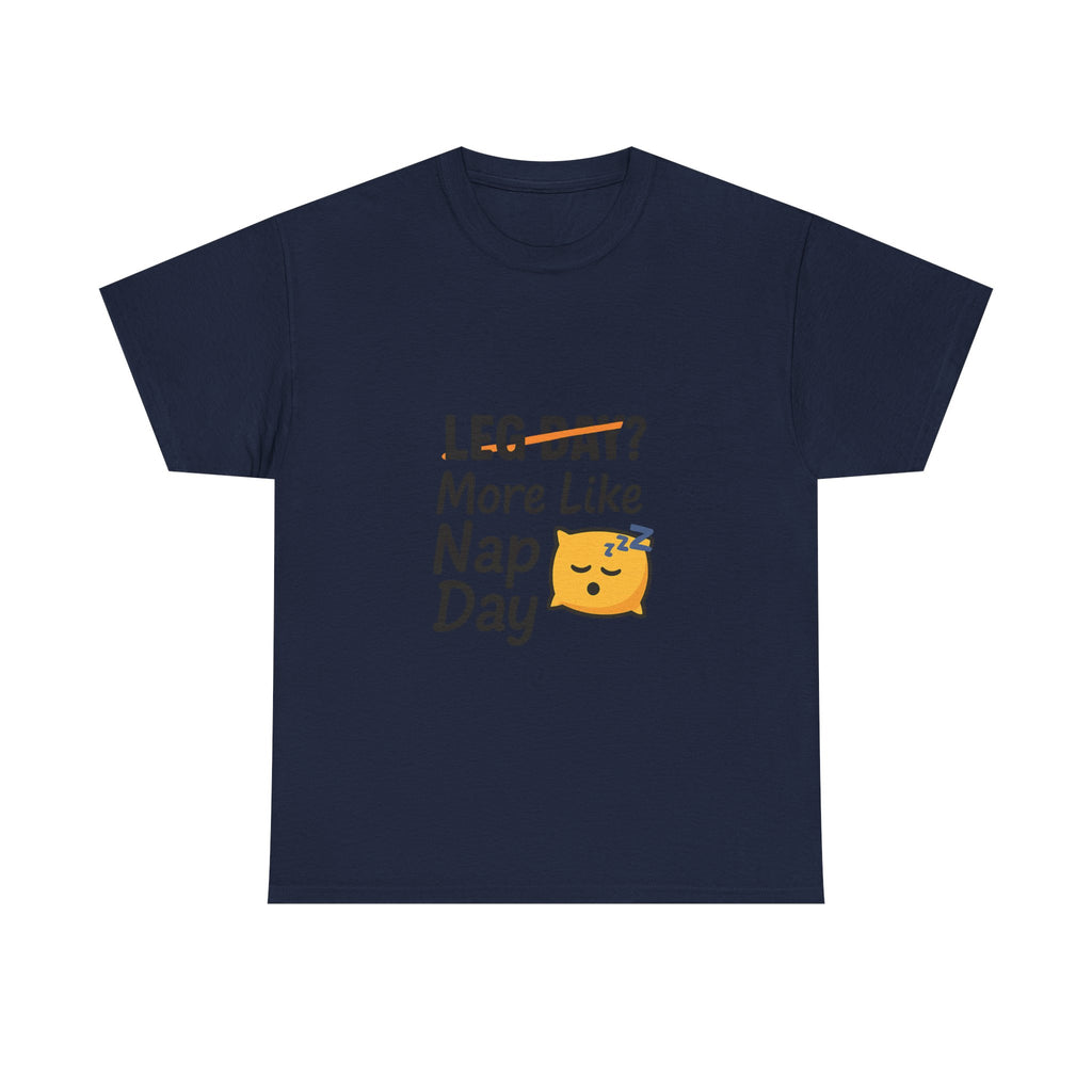 Leg Day More Like Nap Day Gym T-Shirt | Unique Gift | Graphic Tee