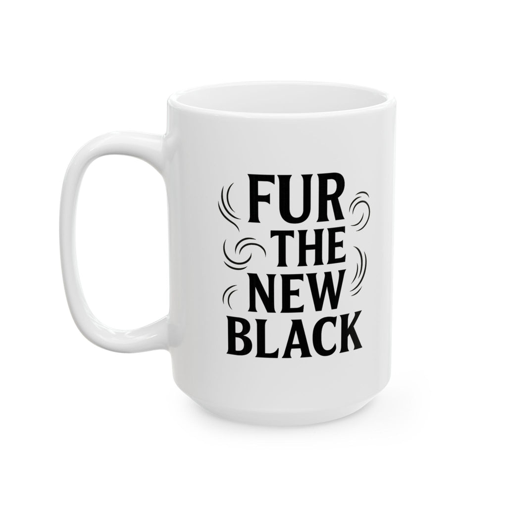 Dog Mom Fur Is The New Black Coffee Mug | Dog Lover Gift | Ceramic Mug