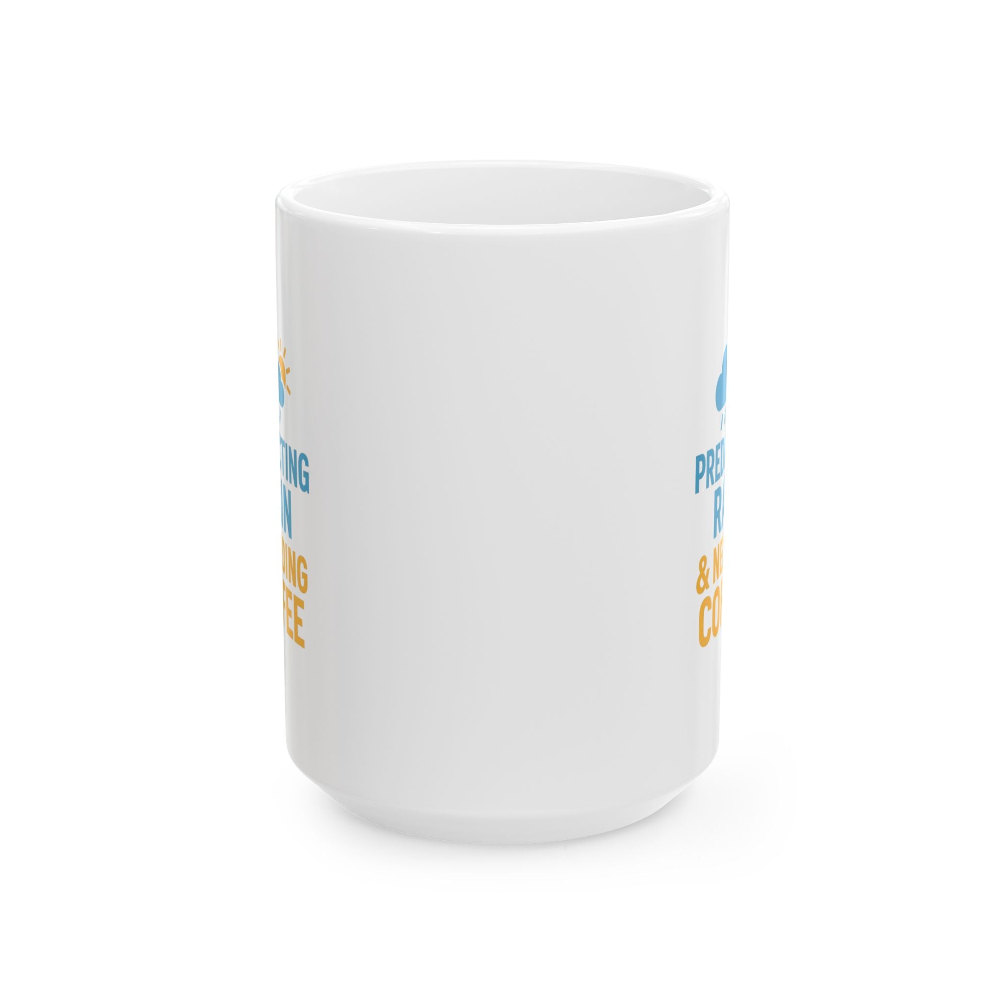 Meteorologist Predicting Rain And Needing Coffee Coffee Mug | Coffee Lover Gift | Ceramic Mug