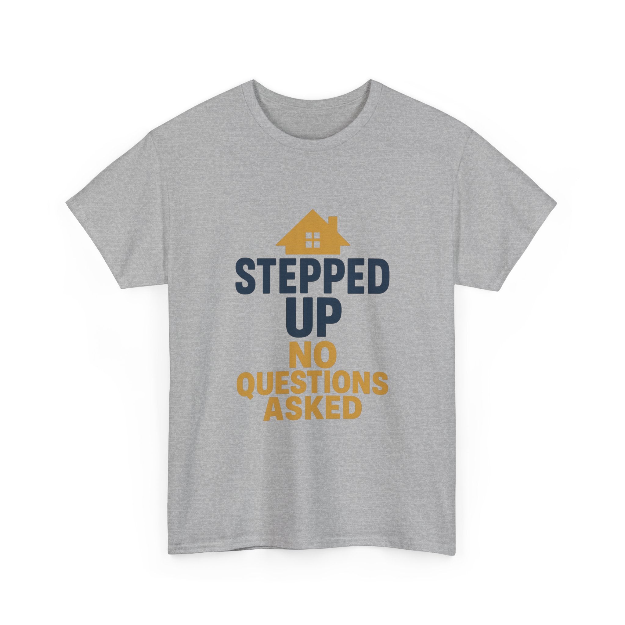 Stepdad Stepped Up No Questions Asked T-Shirt | Gift for Dad | Graphic Tee