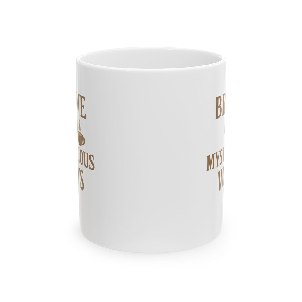 Decaf Drinker Brave In Mysterious Ways Coffee Mug | Unique Gift | Ceramic Mug