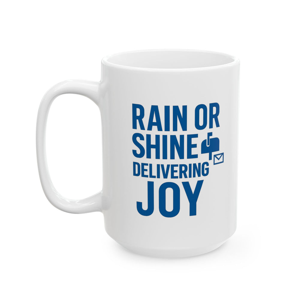 Mail Carrier Rain Or Shine Delivering Joy Coffee Mug | Unique Gift | Ceramic Mug