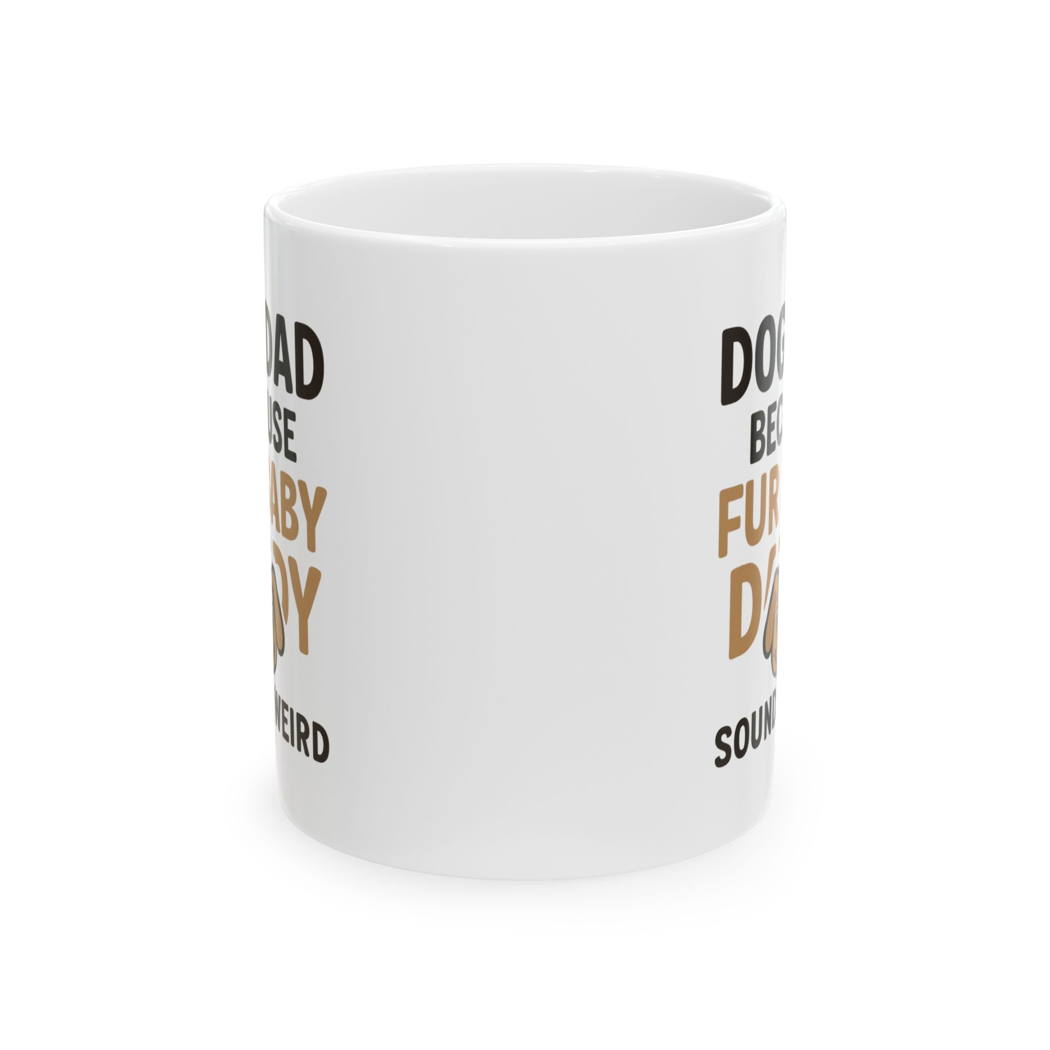 Dog Dad Because Fur Baby Daddy Sounds Weird Coffee Mug | Dog Lover Gift | Ceramic Mug