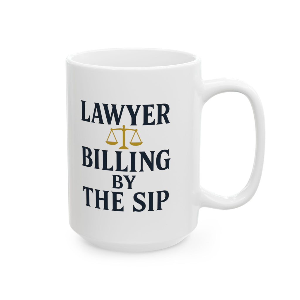 Lawyer Billing By The Sip Coffee Mug | Unique Gift | Ceramic Mug