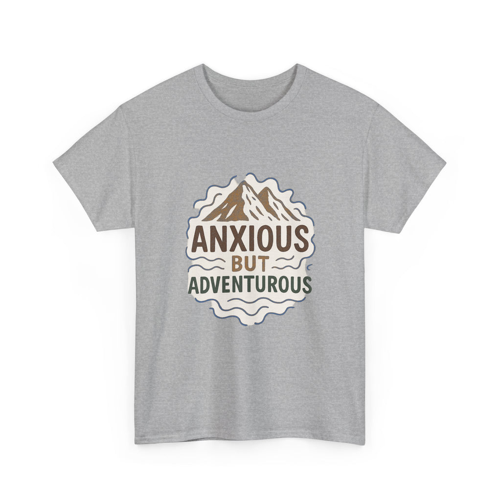 Anxious But Adventurous T-Shirt | Unique Gift | Graphic Tee