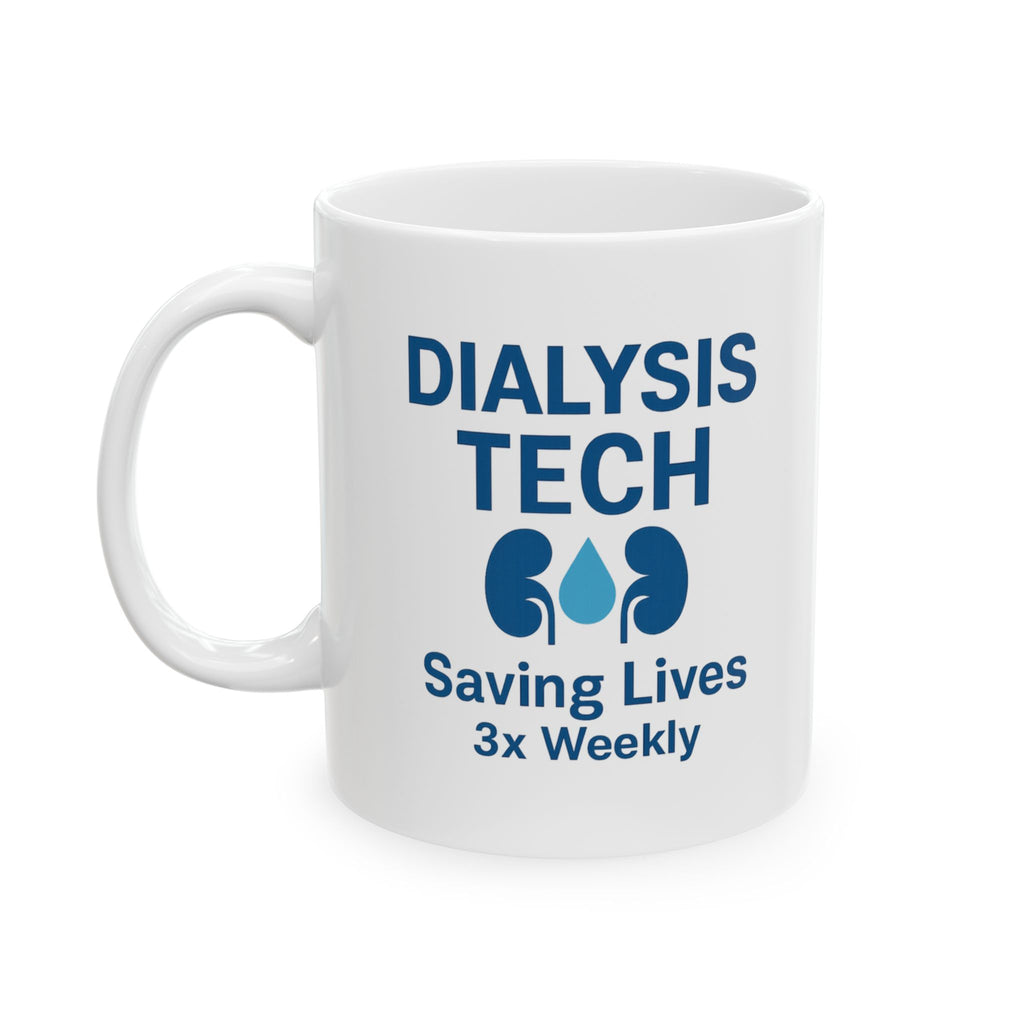 Dialysis Technician Saving Lives Three Times Weekly Ceramic Mug