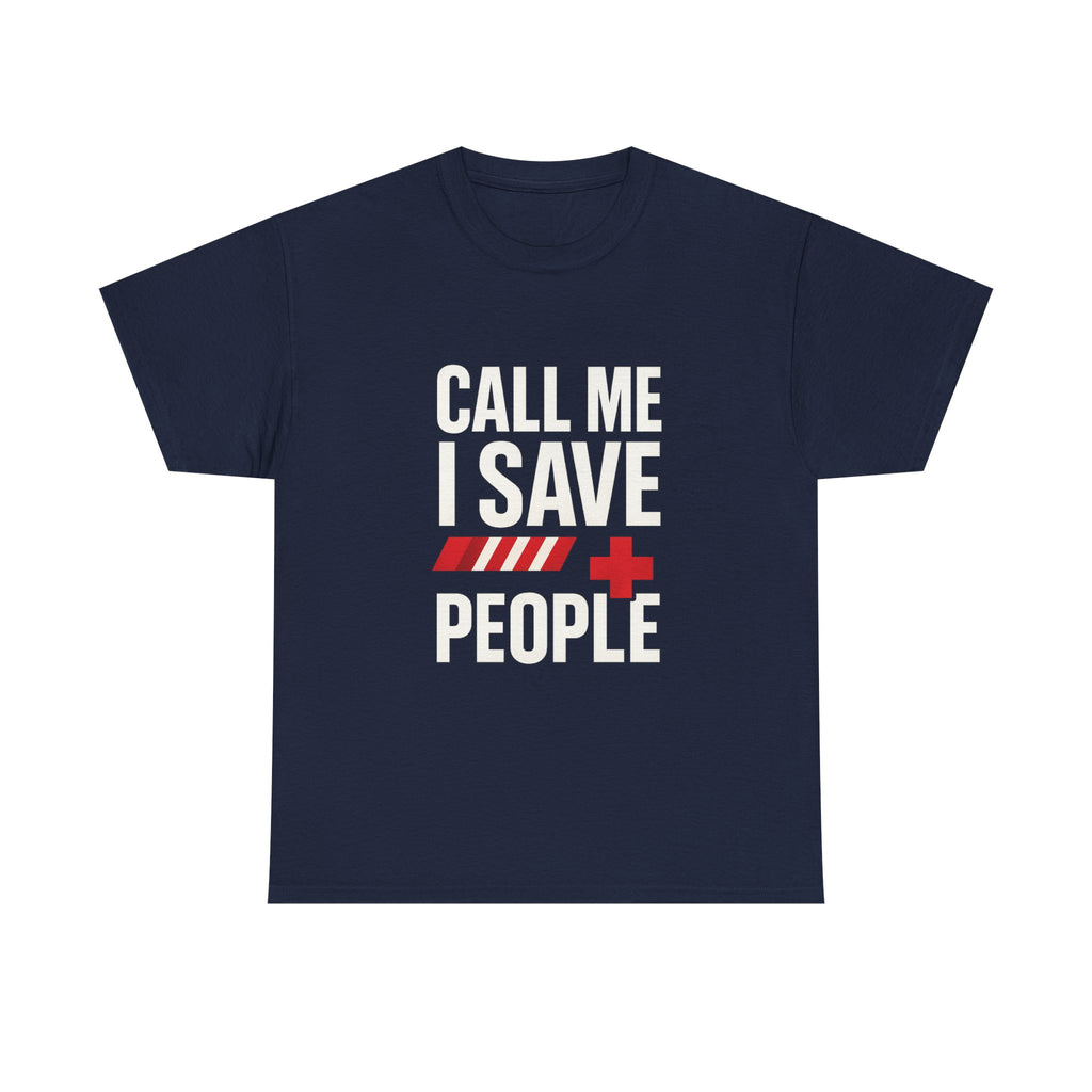 Paramedic Call Me I Save People T-Shirt | Unique Gift | Graphic Tee