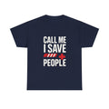 Paramedic Call Me I Save People T-Shirt | Unique Gift | Graphic Tee