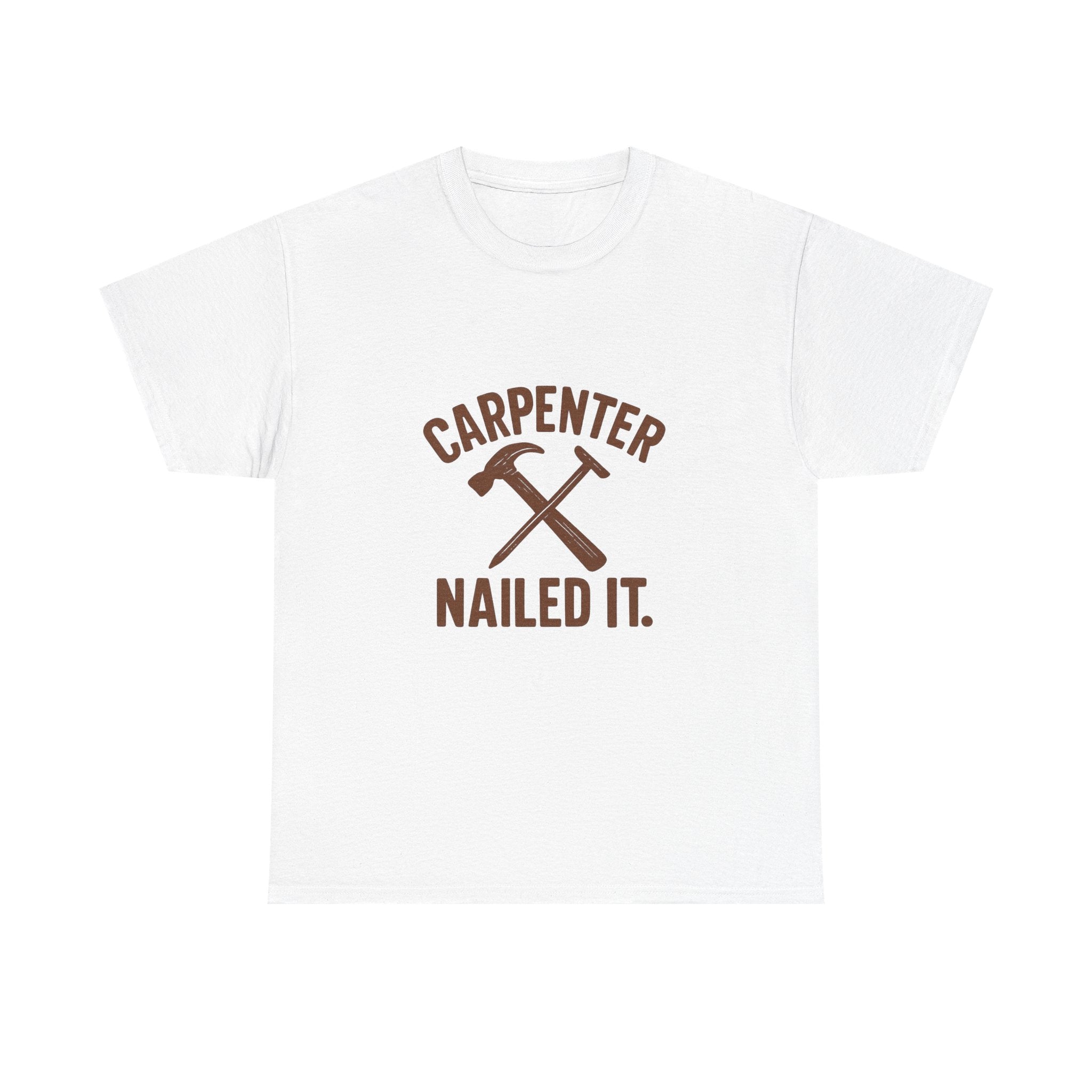 Carpenter Nailed It Profession T-Shirt | Unique Gift | Graphic Tee