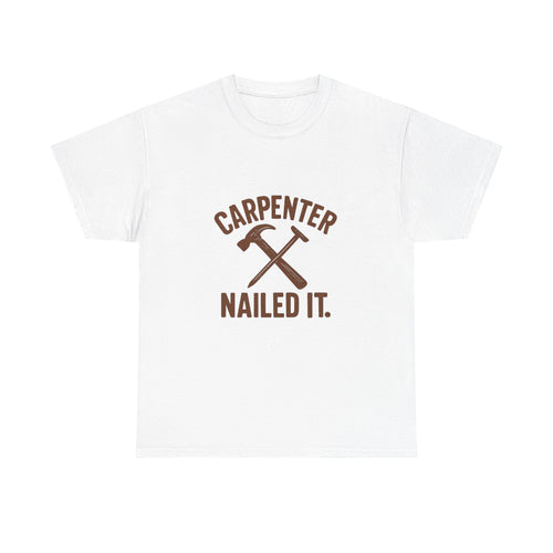 Carpenter Nailed It Profession T-Shirt | Unique Gift | Graphic Tee