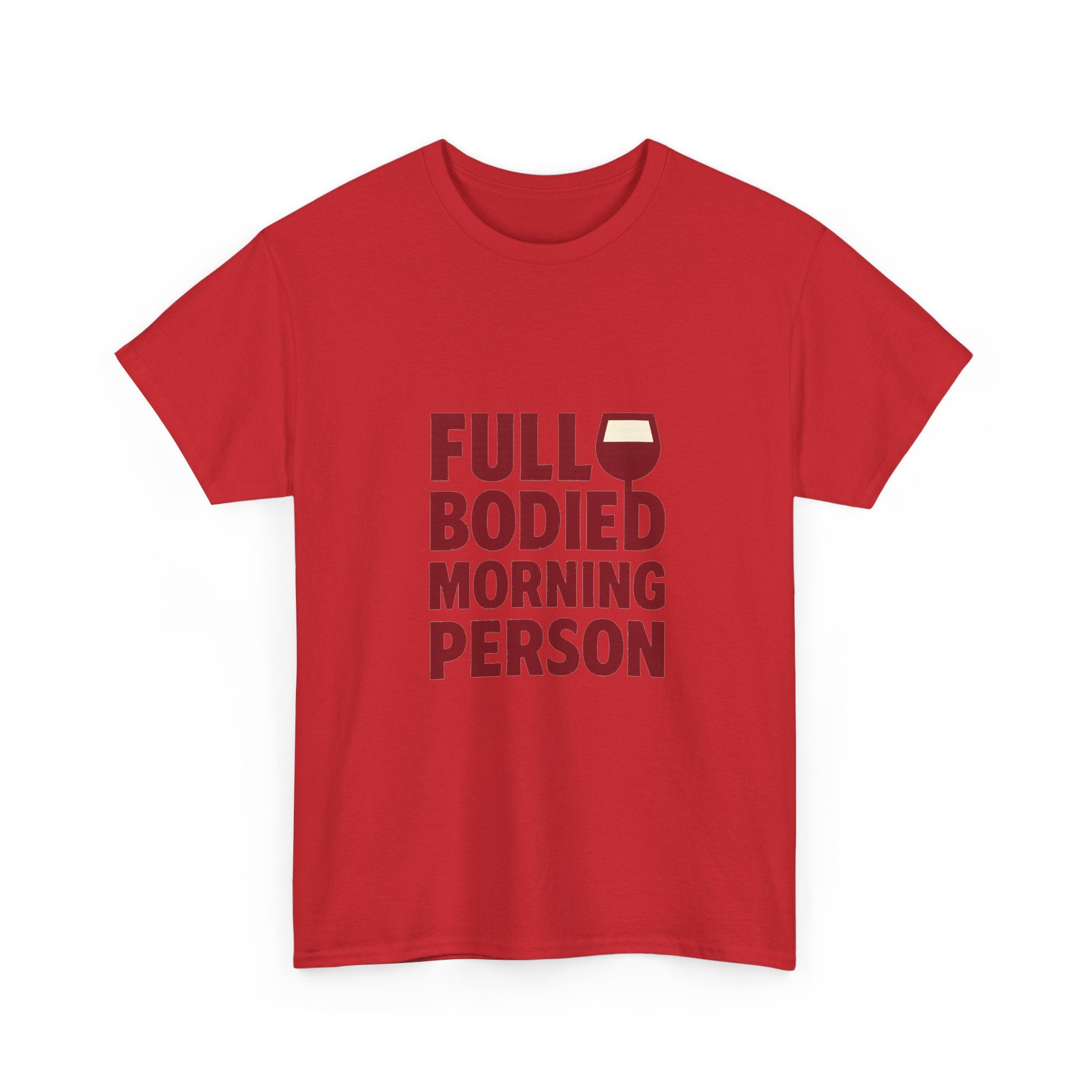 Wine Lover Full Bodied Morning Person T-Shirt | Unique Gift | Graphic Tee