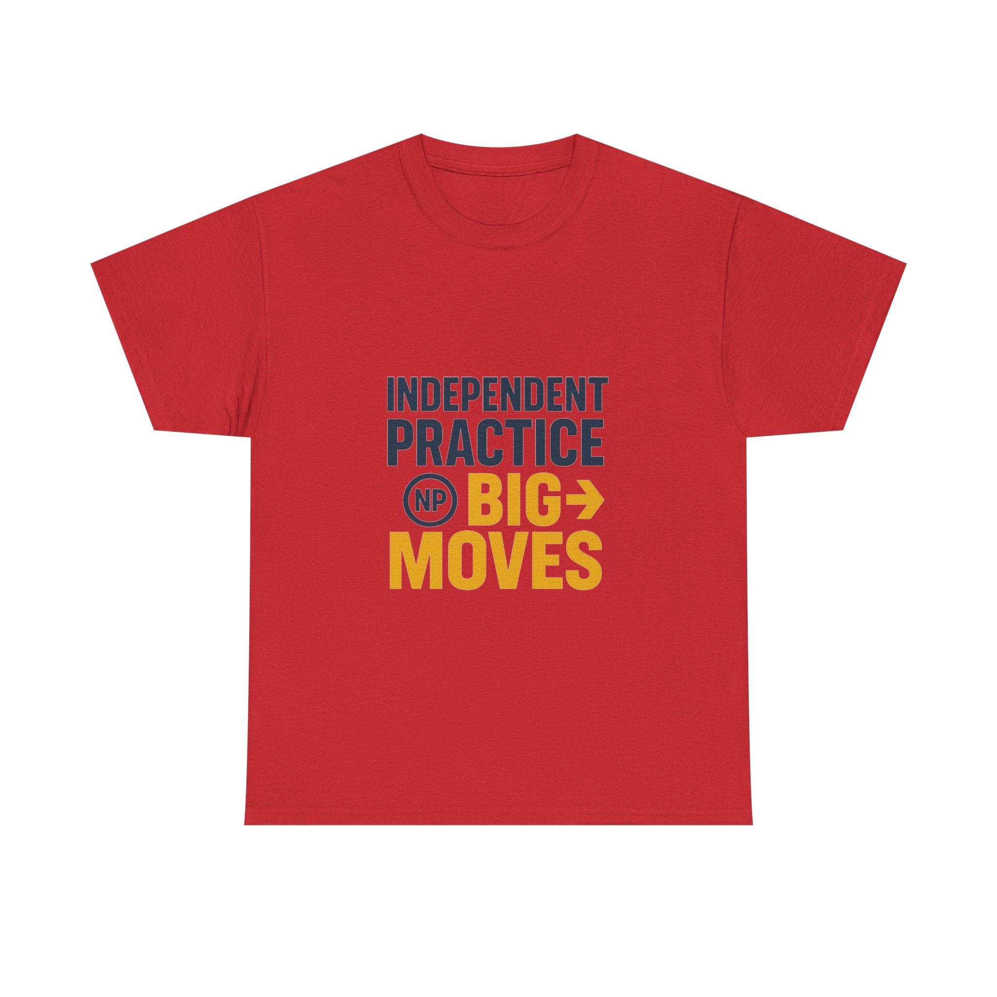 Nurse Practitioner Independent Practice Big Moves T-Shirt | Nurse Gift | Graphic Tee