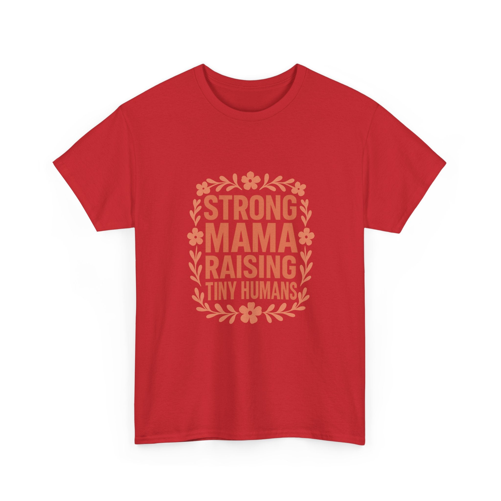 Strong Mama Raising Tiny Humans T-Shirt | Unique Gift | Graphic Tee