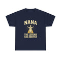 Nana The Legend Has Arrived Grandmother T-Shirt | Unique Gift | Graphic Tee