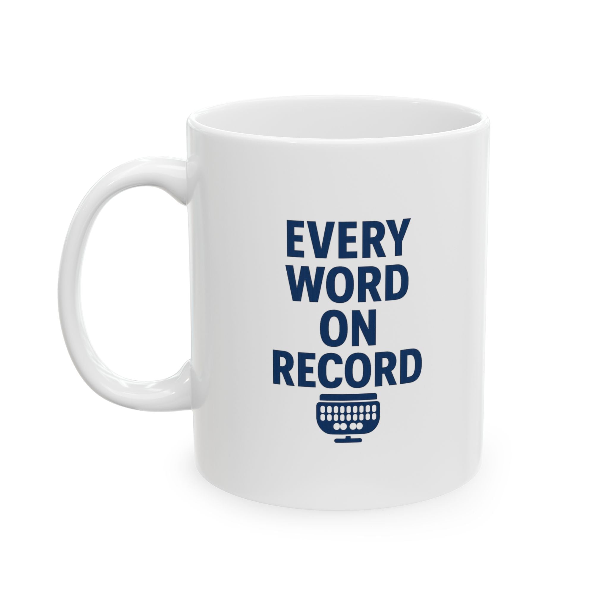 Court Reporter Every Word On Record Coffee Mug | Unique Gift | Ceramic Mug
