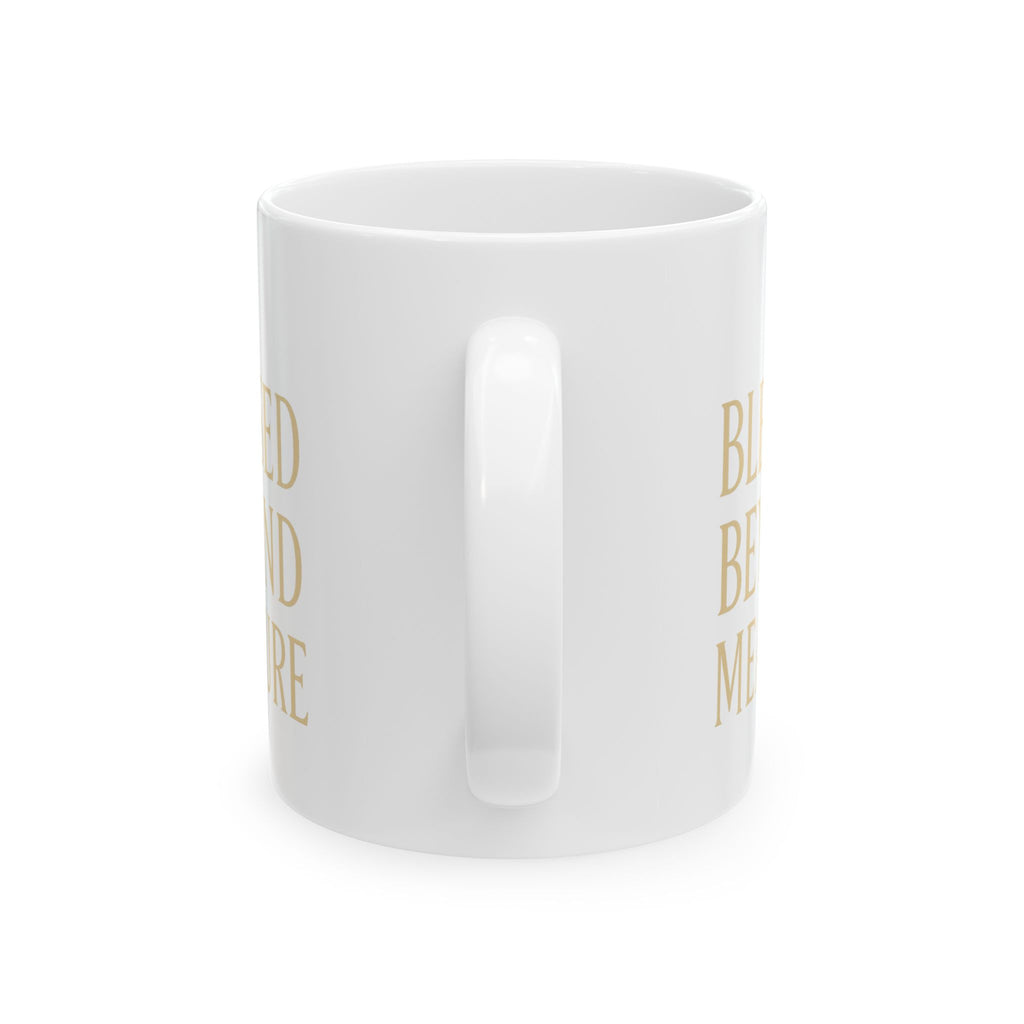 Blessed Beyond Measure Faith Coffee Coffee Mug | Coffee Lover Gift | Ceramic Mug