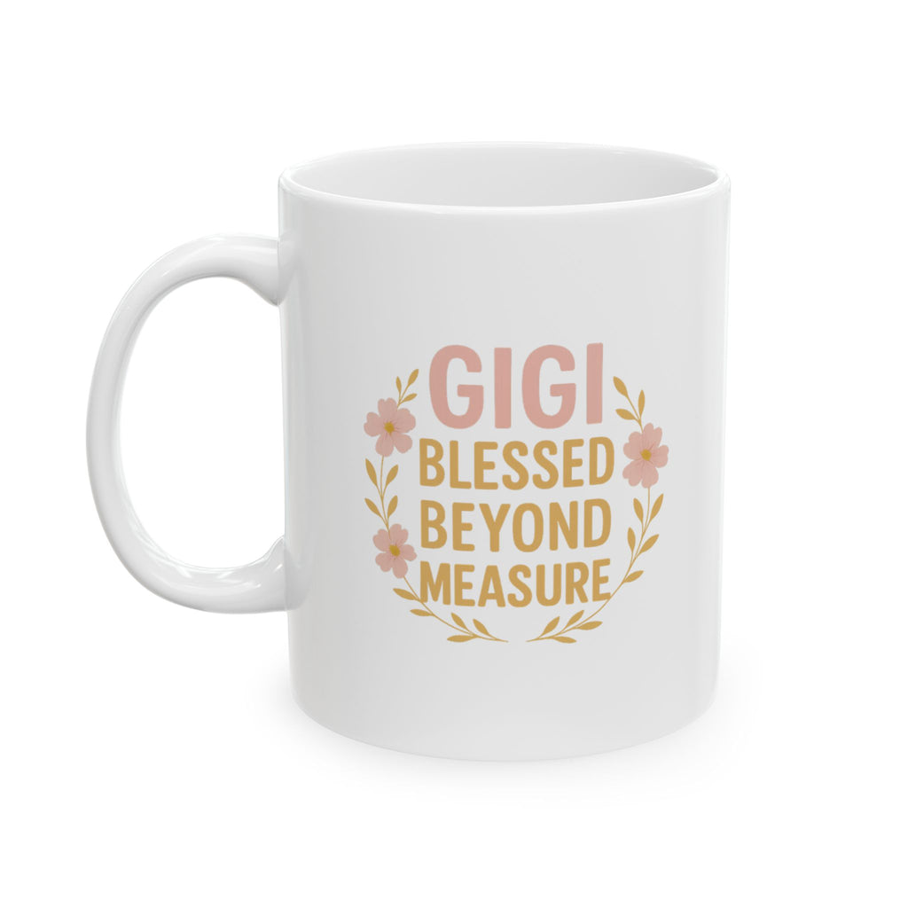 GiGi Blessed Beyond Measure Grandmother Coffee Mug | Unique Gift | Ceramic Mug
