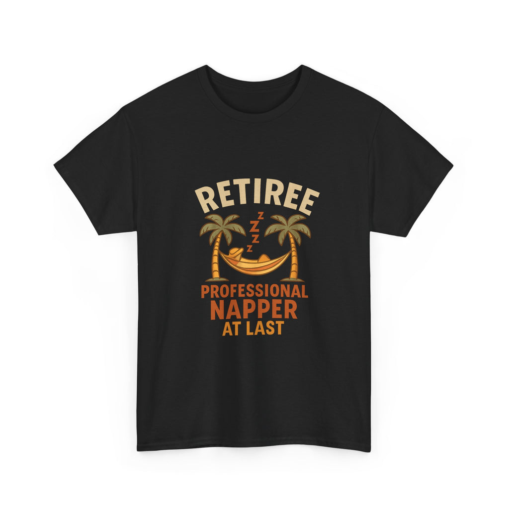Retiree Professional Napper At Last T-Shirt | Unique Gift | Graphic Tee