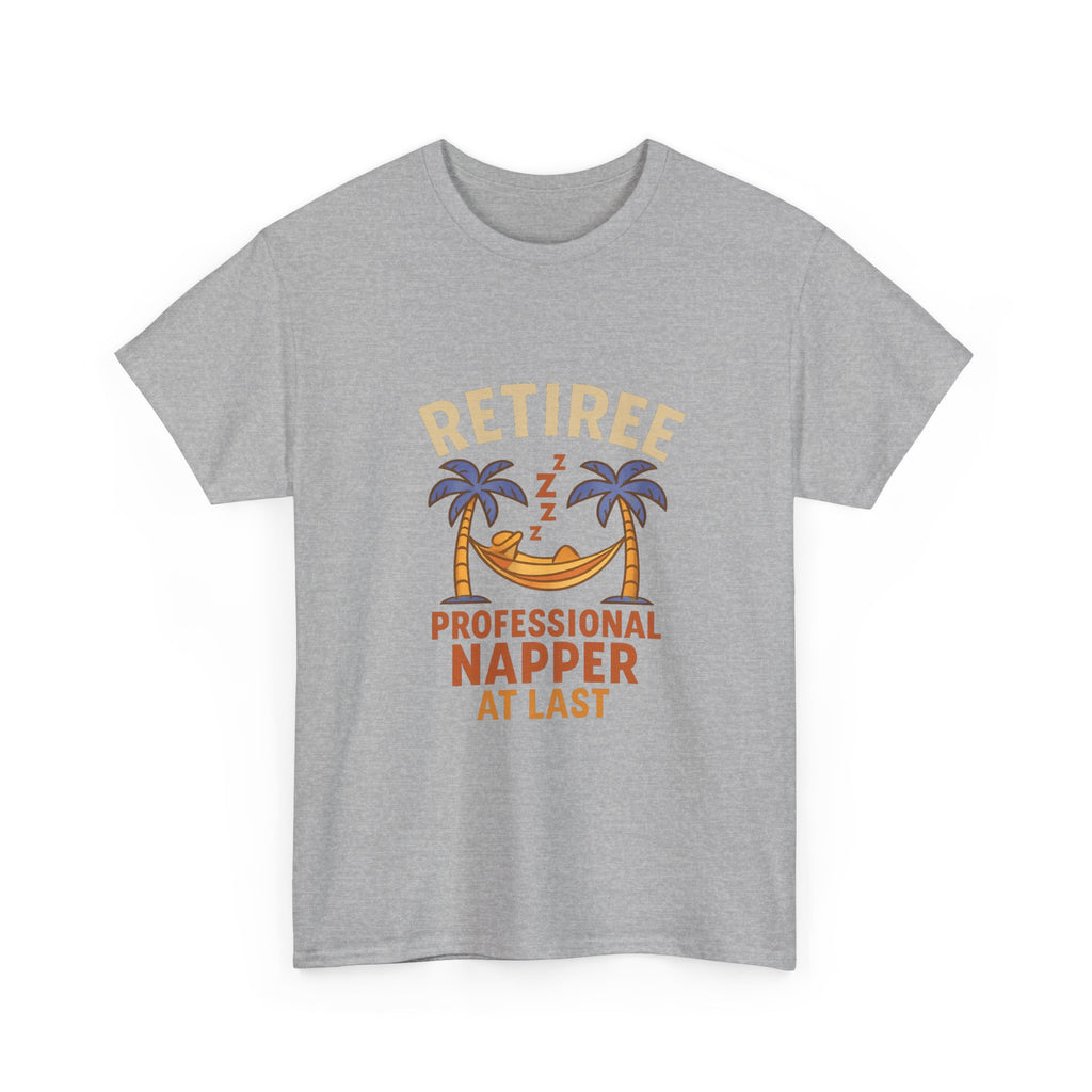 Retiree Professional Napper At Last T-Shirt | Unique Gift | Graphic Tee