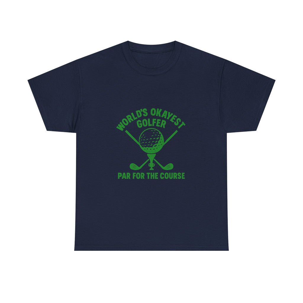 World's Okayest Golfer Par For The Course T-Shirt | Unique Gift | Graphic Tee