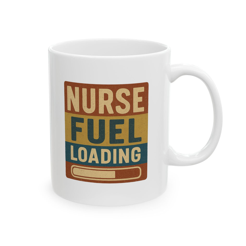 Nurse Fuel Loading Coffee Mug | Nurse Coffee Gift | Ceramic Mug