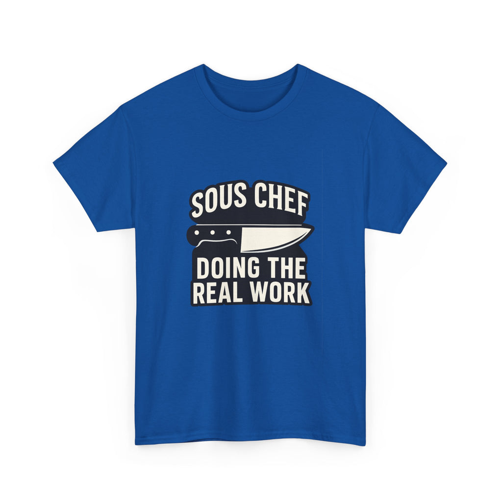 Sous Chef Doing The Real Work T-Shirt | Chef Gift | Graphic Tee