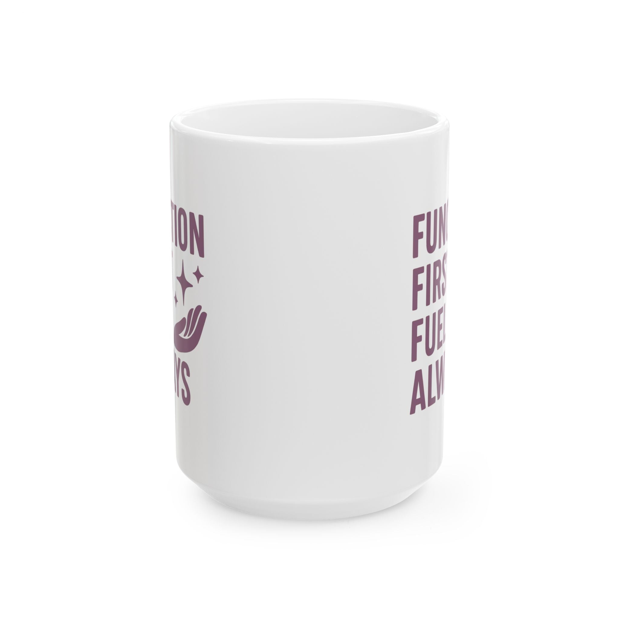 Occupational Therapist Function First Fuel Always Coffee Mug | Unique Gift | Ceramic Mug
