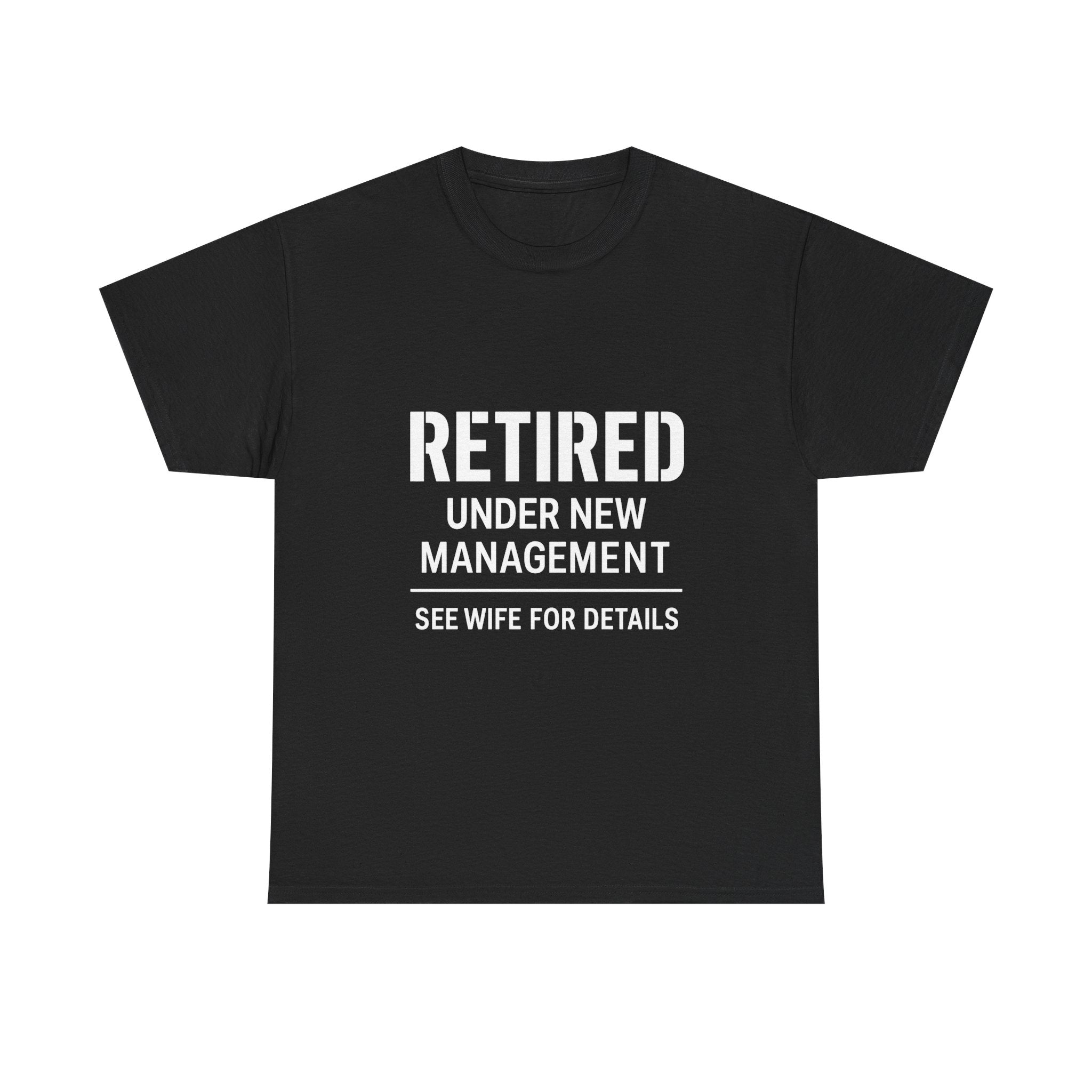 Retired Under New Management Wife T-Shirt | Unique Gift | Graphic Tee