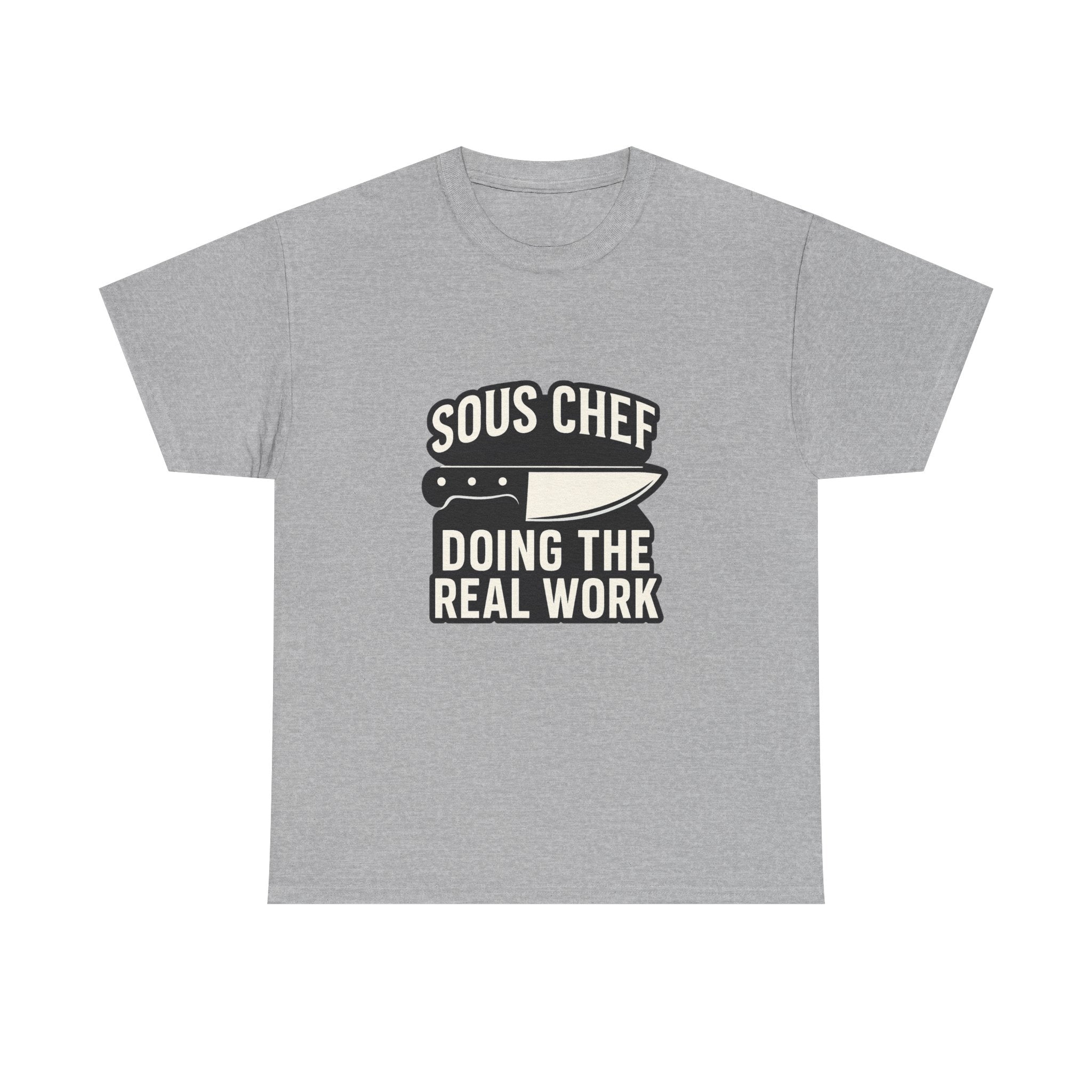 Sous Chef Doing The Real Work T-Shirt | Chef Gift | Graphic Tee