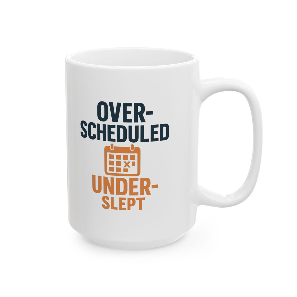 Overscheduled Underslept Still Showing Up Coffee Mug | Unique Gift | Ceramic Mug