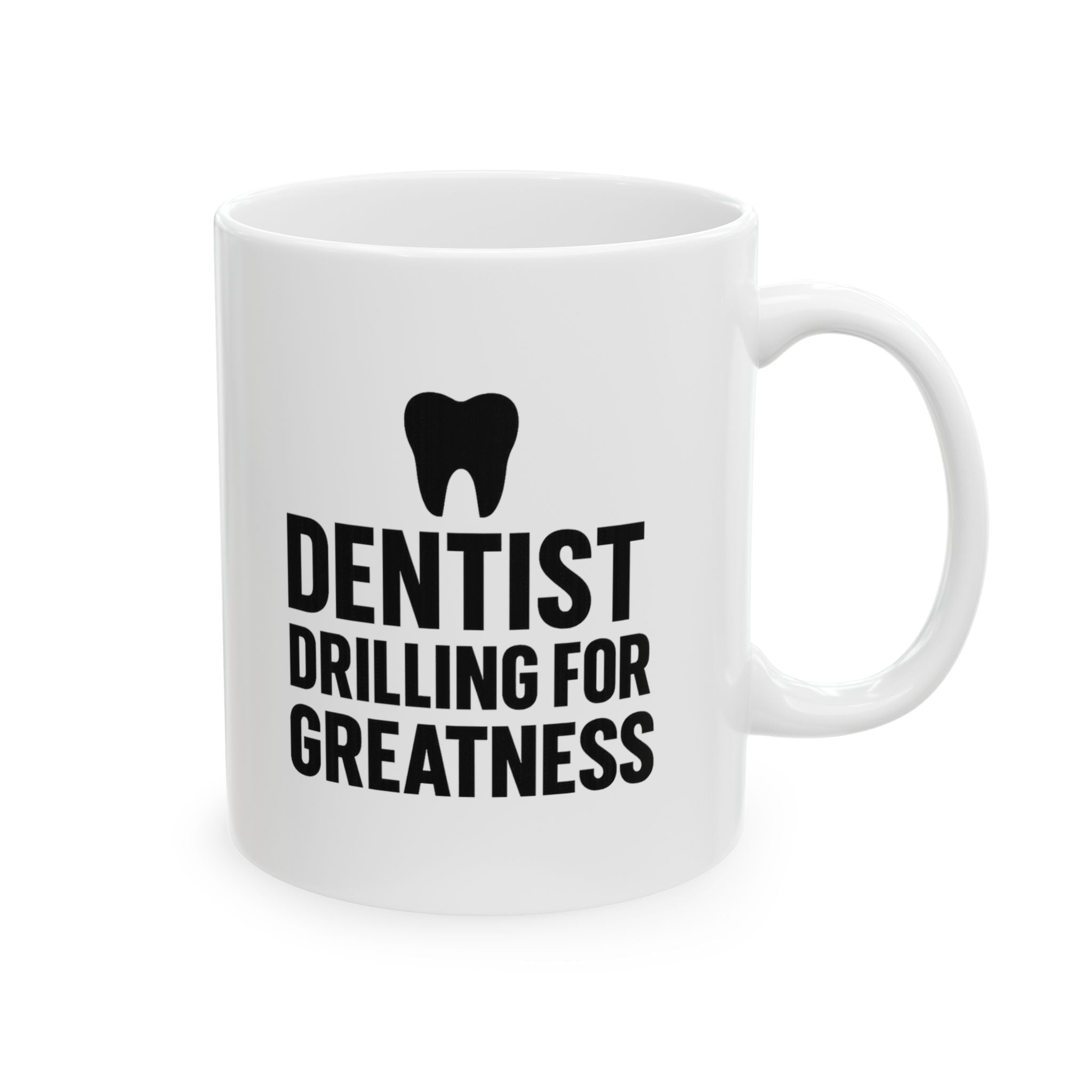 Dentist Drilling For Greatness Coffee Mug | Unique Gift | Ceramic Mug