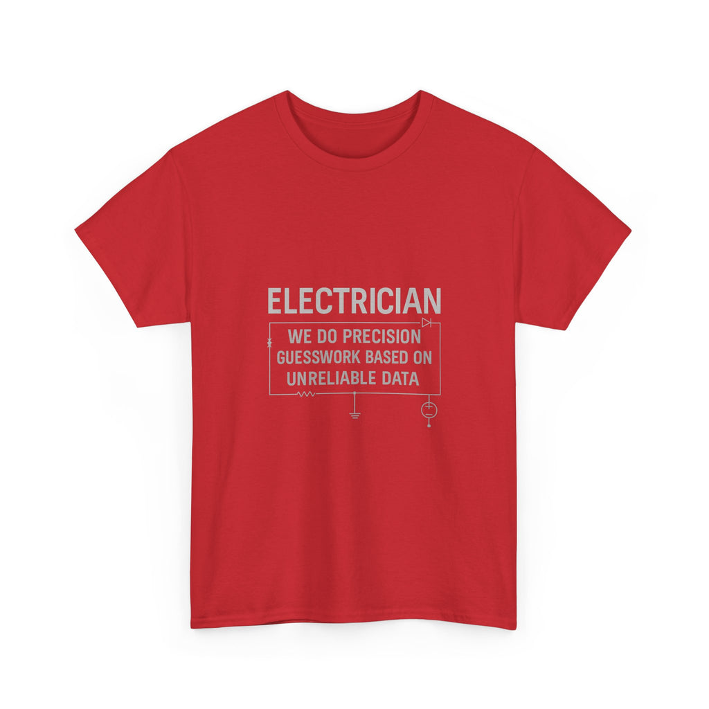 Electrician We Do Precision Guesswork T-Shirt | Unique Gift | Graphic Tee