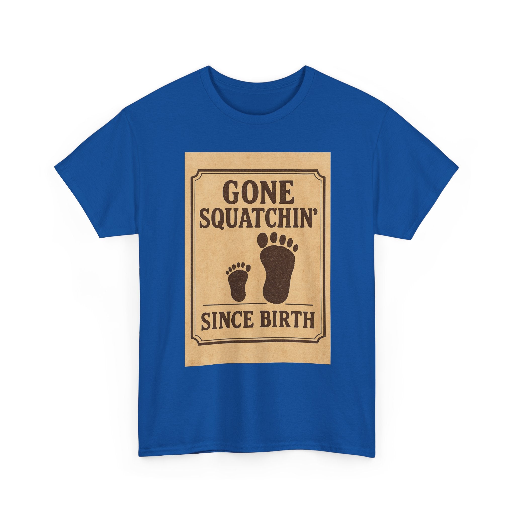Gone Squatchin Since Birth T-Shirt | Unique Gift | Graphic Tee