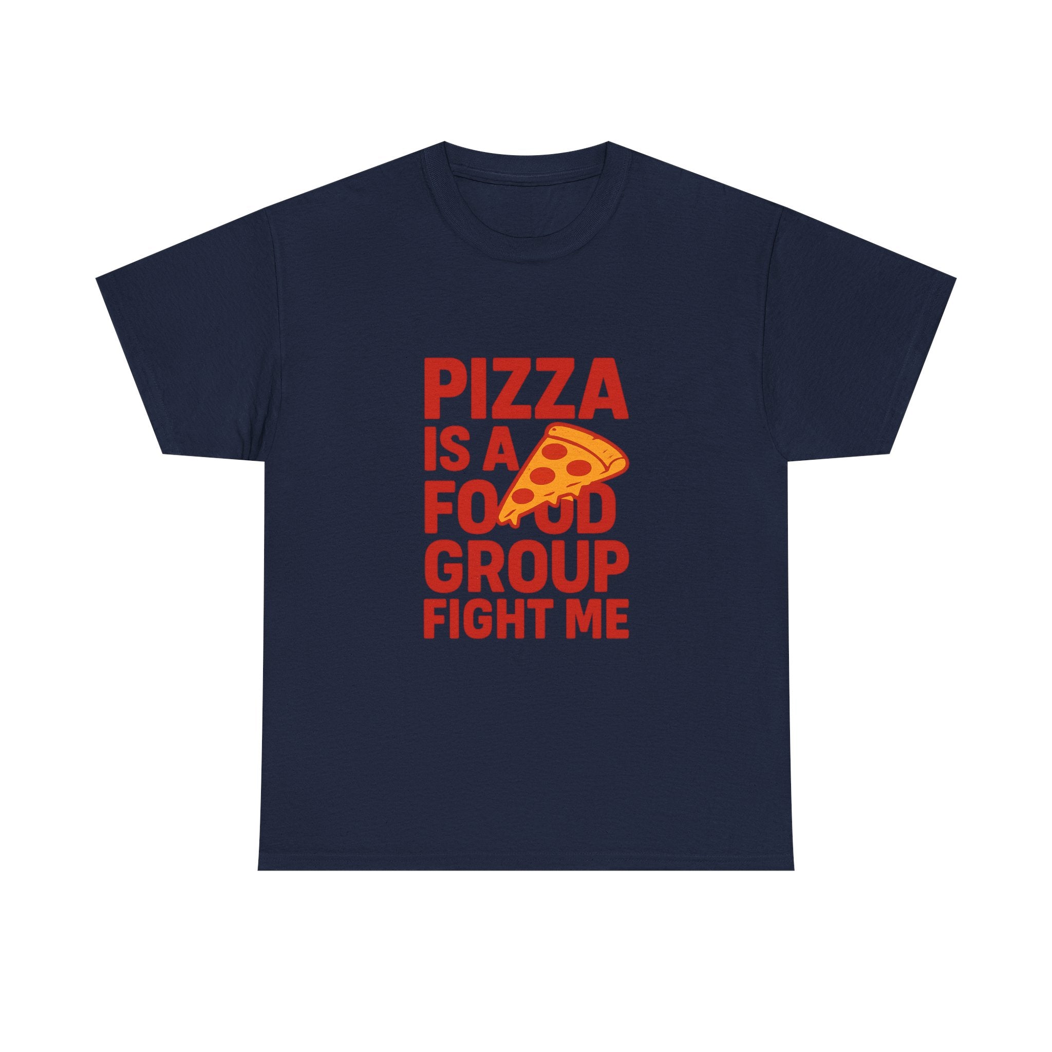 Pizza Is A Food Group Fight Me T-Shirt | Unique Gift | Graphic Tee