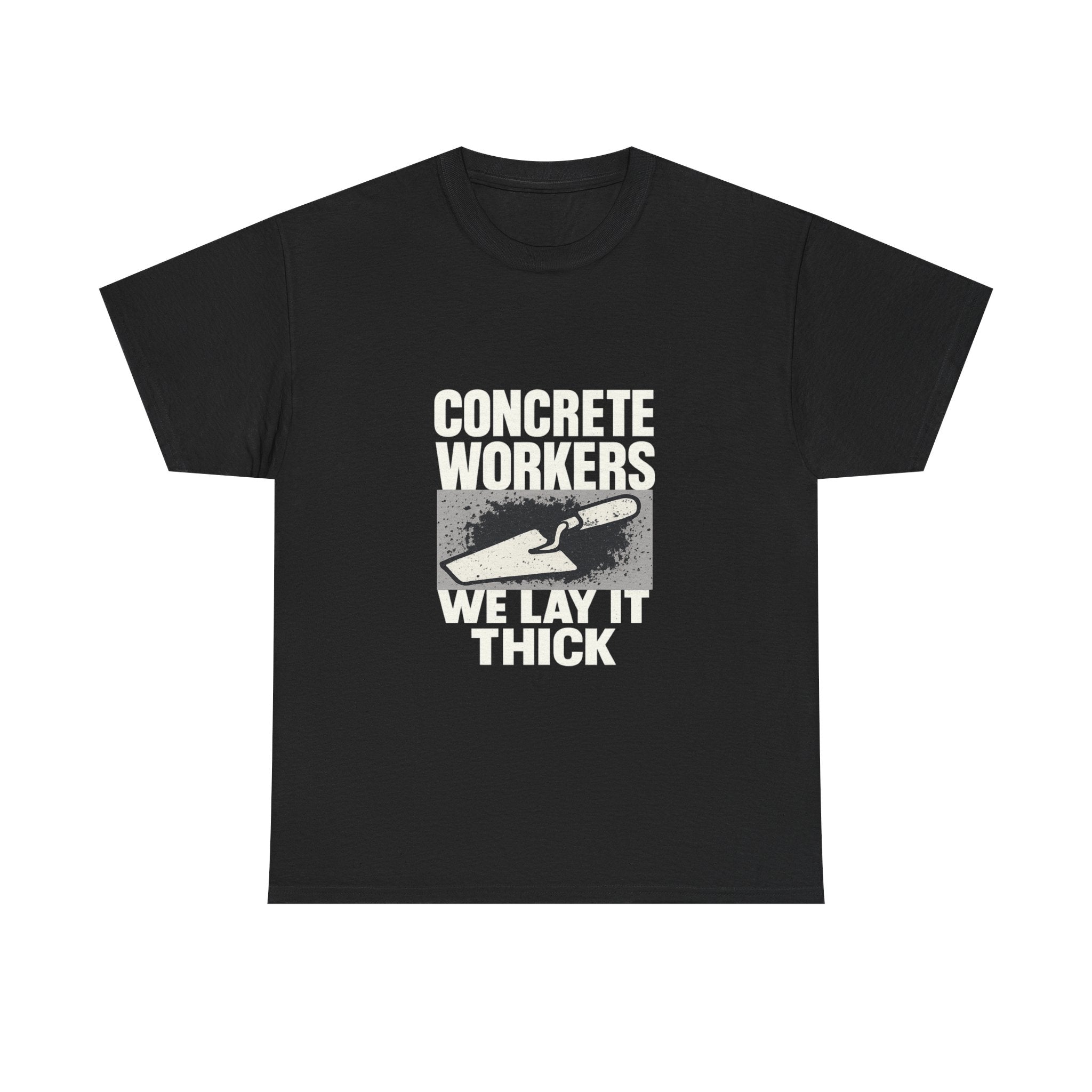 Concrete Worker We Lay It Thick T-Shirt | Unique Gift | Graphic Tee