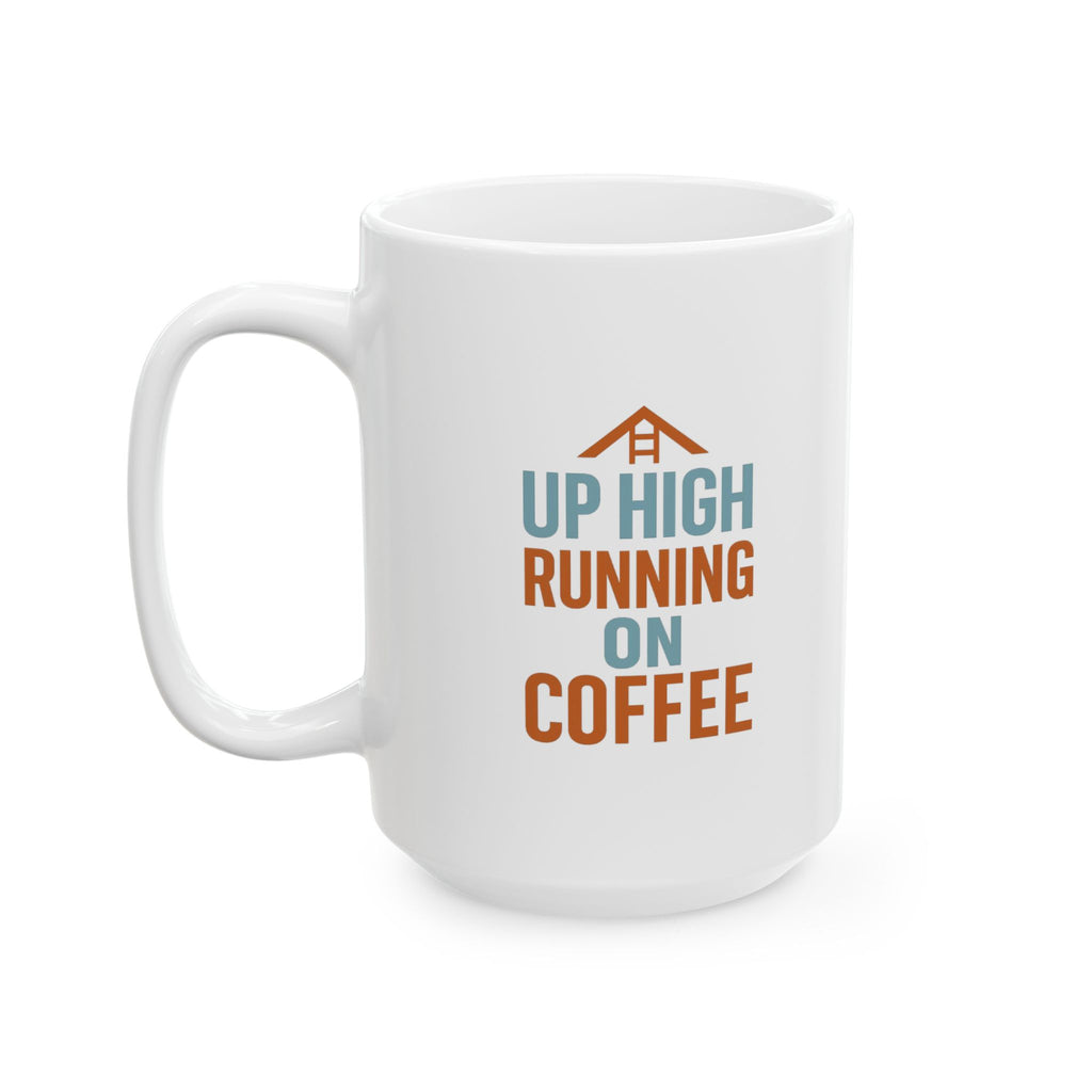 Roofer Up High And Running On Coffee Coffee Mug | Coffee Lover Gift | Ceramic Mug