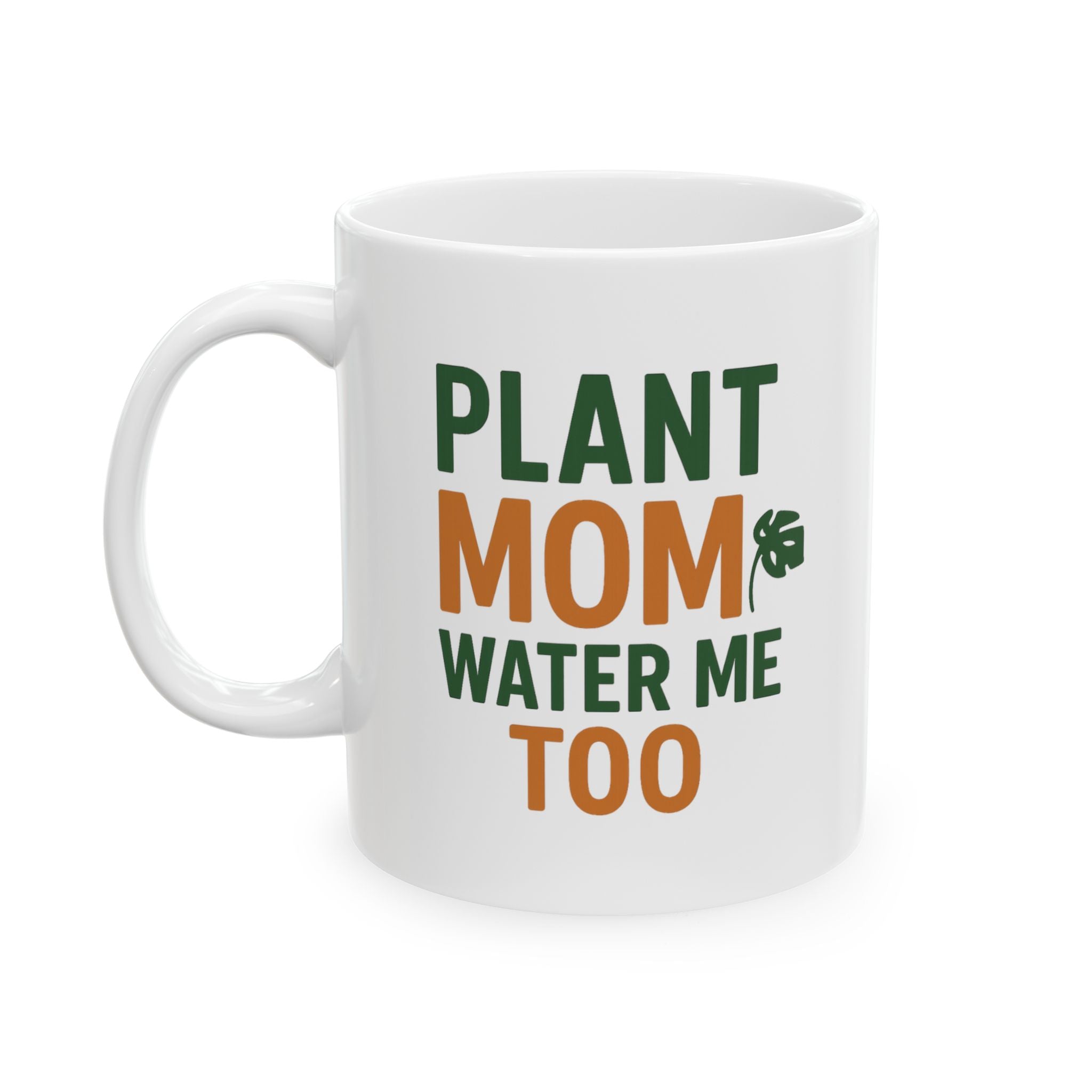 Plant Mom Water Me Too Coffee Mug | Gift for Mom | Ceramic Mug