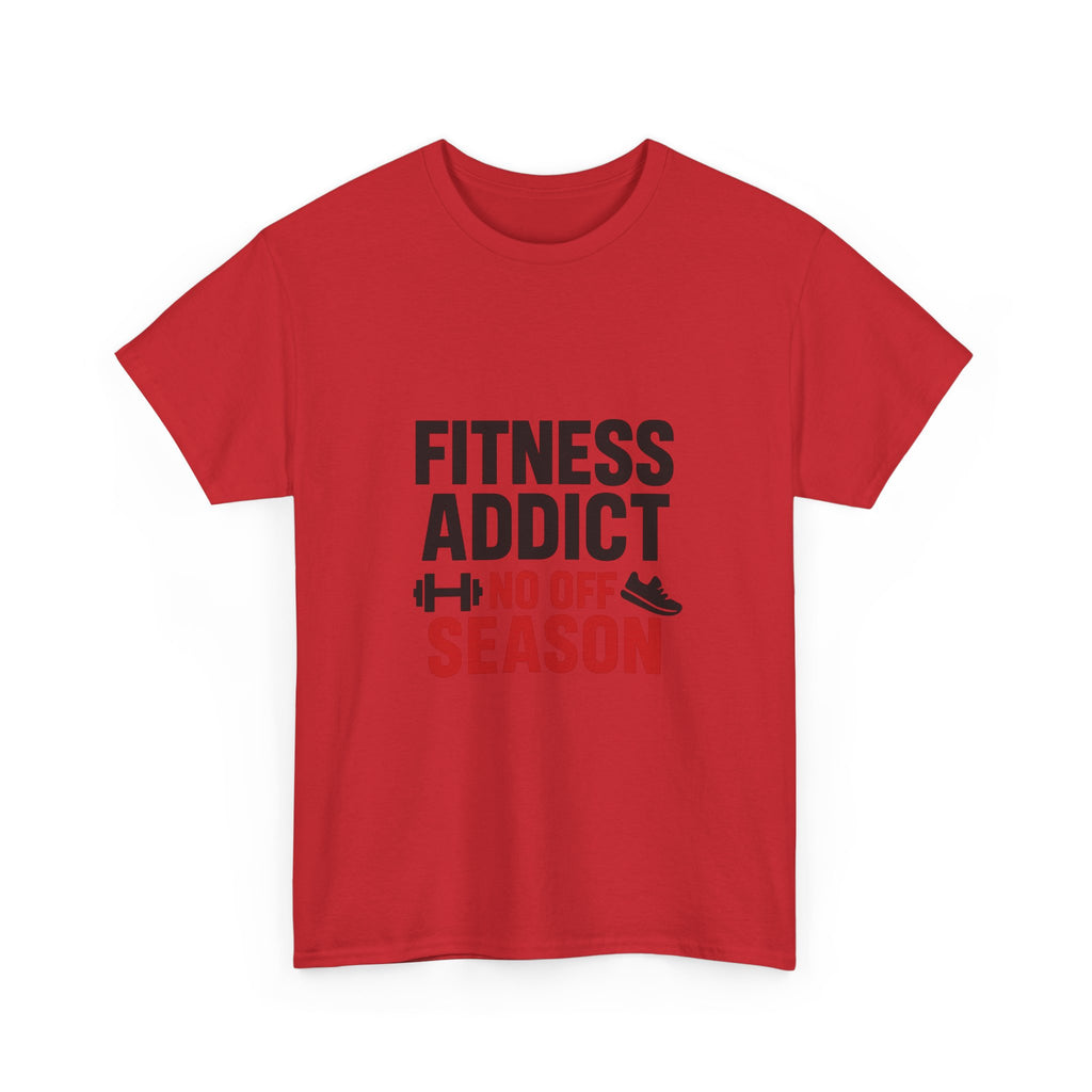 Fitness Addict No Off Season T-Shirt | Unique Gift | Graphic Tee