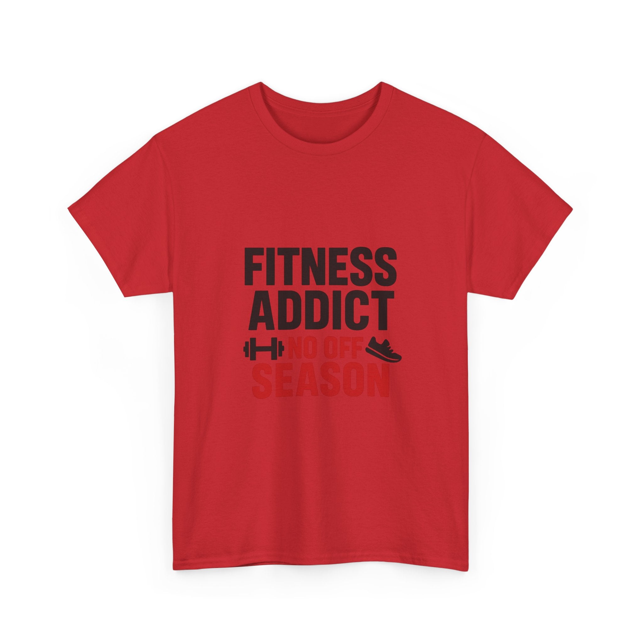 Fitness Addict No Off Season T-Shirt | Unique Gift | Graphic Tee