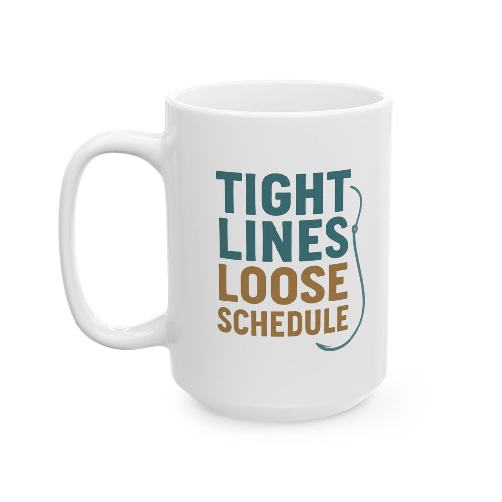 Fisherman Tight Lines Loose Schedule Coffee Mug | Unique Gift | Ceramic Mug