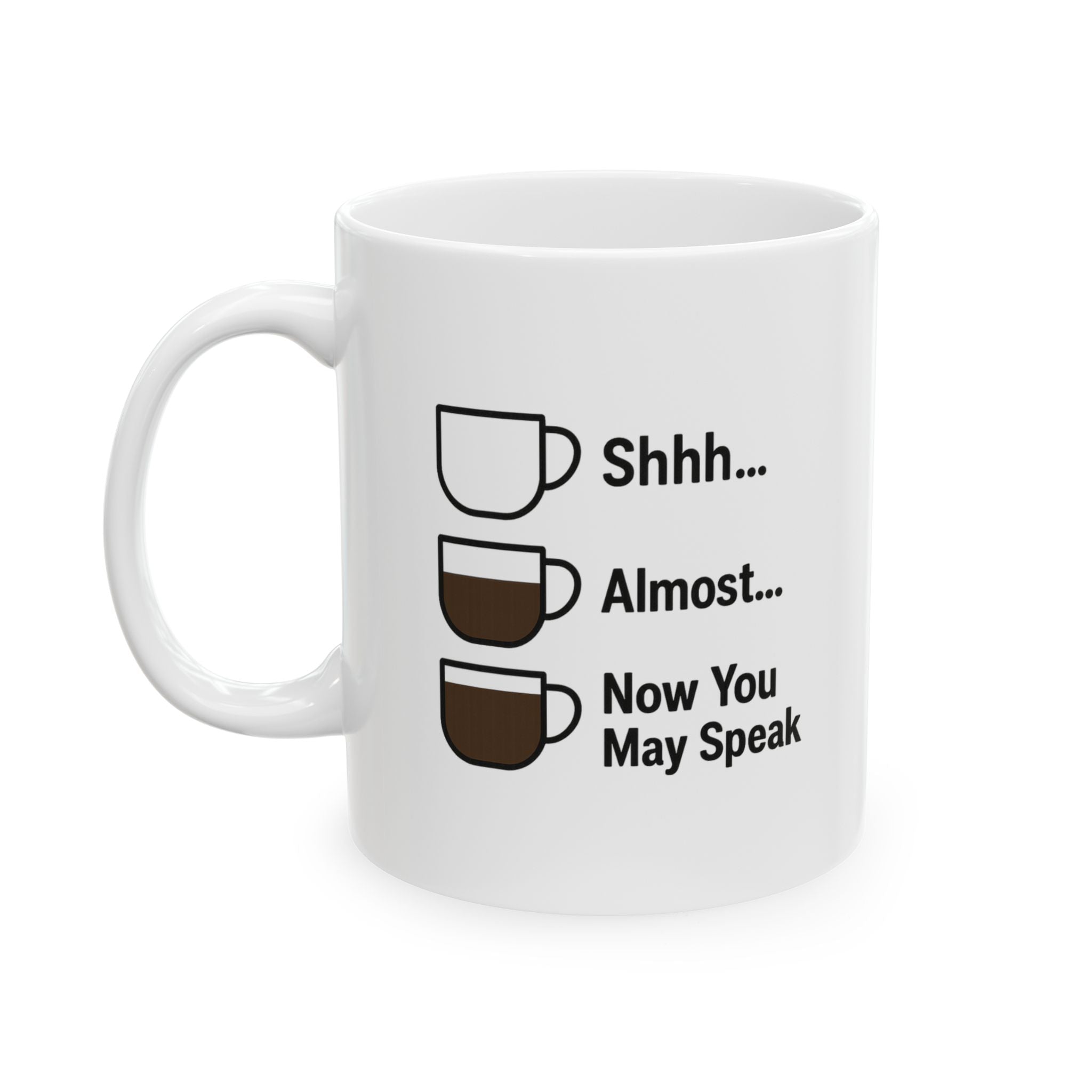 Shhh Almost Now You May Speak Coffee Coffee Mug | Coffee Lover Gift | Ceramic Mug