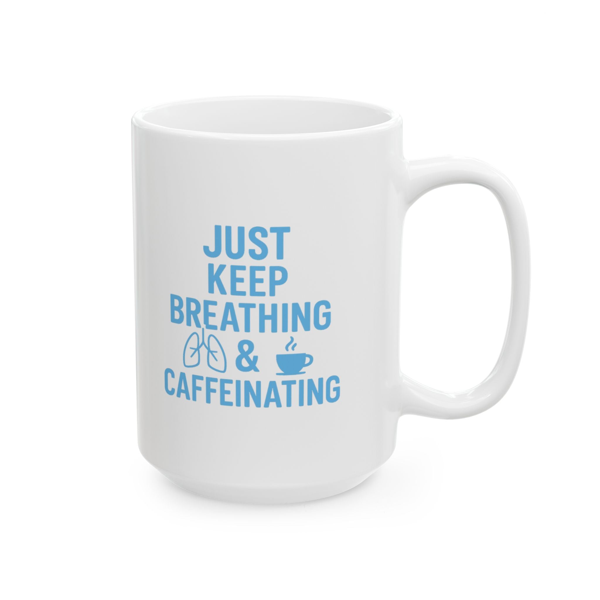 Respiratory Therapist Just Keep Breathing And Caffeinating Coffee Mug | Unique Gift | Ceramic Mug