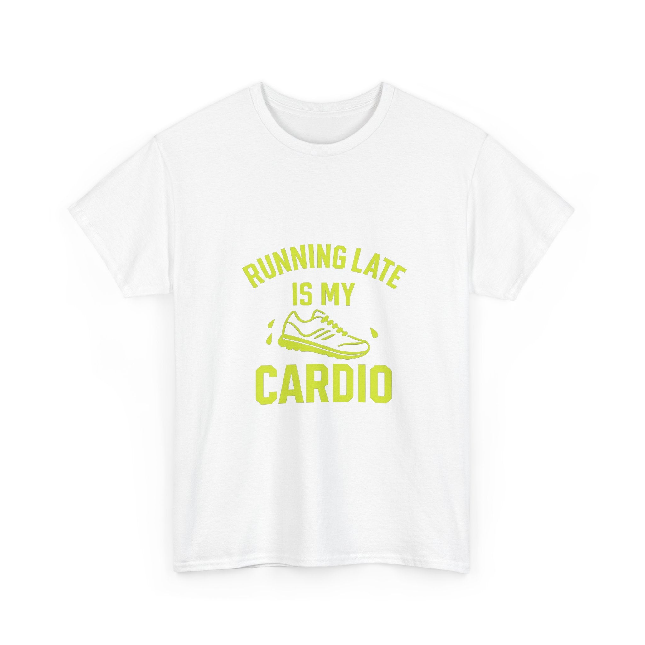 Running Late Is My Cardio T-Shirt | Unique Gift | Graphic Tee