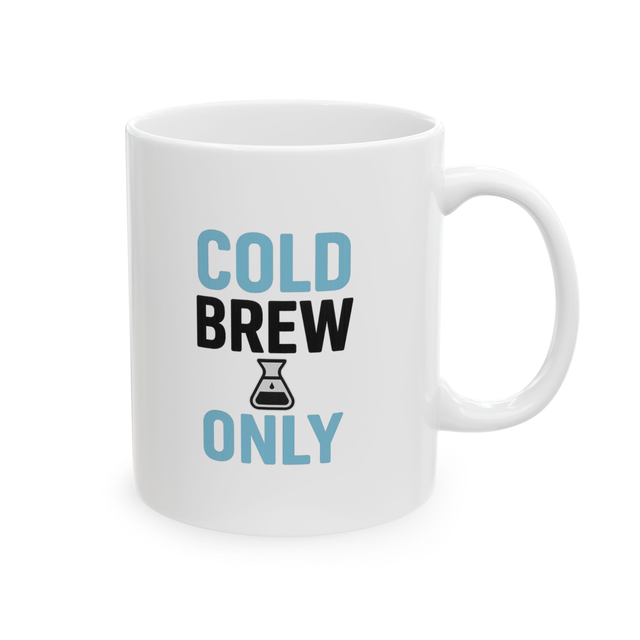 Cold Brew Only Served Hot Drinks Personally Coffee Mug | Unique Gift | Ceramic Mug